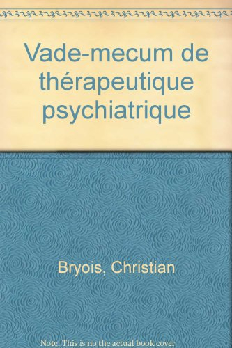 Vade-mecum de thérapeutique psychiatrique