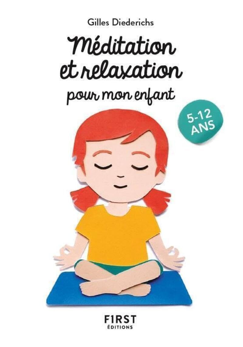 Méditation et relaxation pour mon enfant : 5-12 ans
