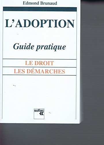 L'adoption, guide pratique : le droit, les démarches