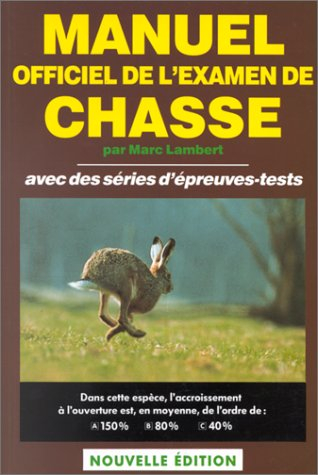 Manuel officiel de l'examen de chasse : avec des séries d'épreuves-tests