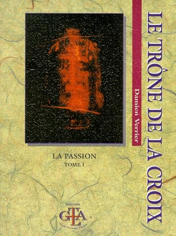 le trône de la croix : la passion tome 1