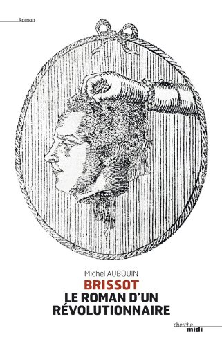 Brissot, le roman d'un révolutionnaire