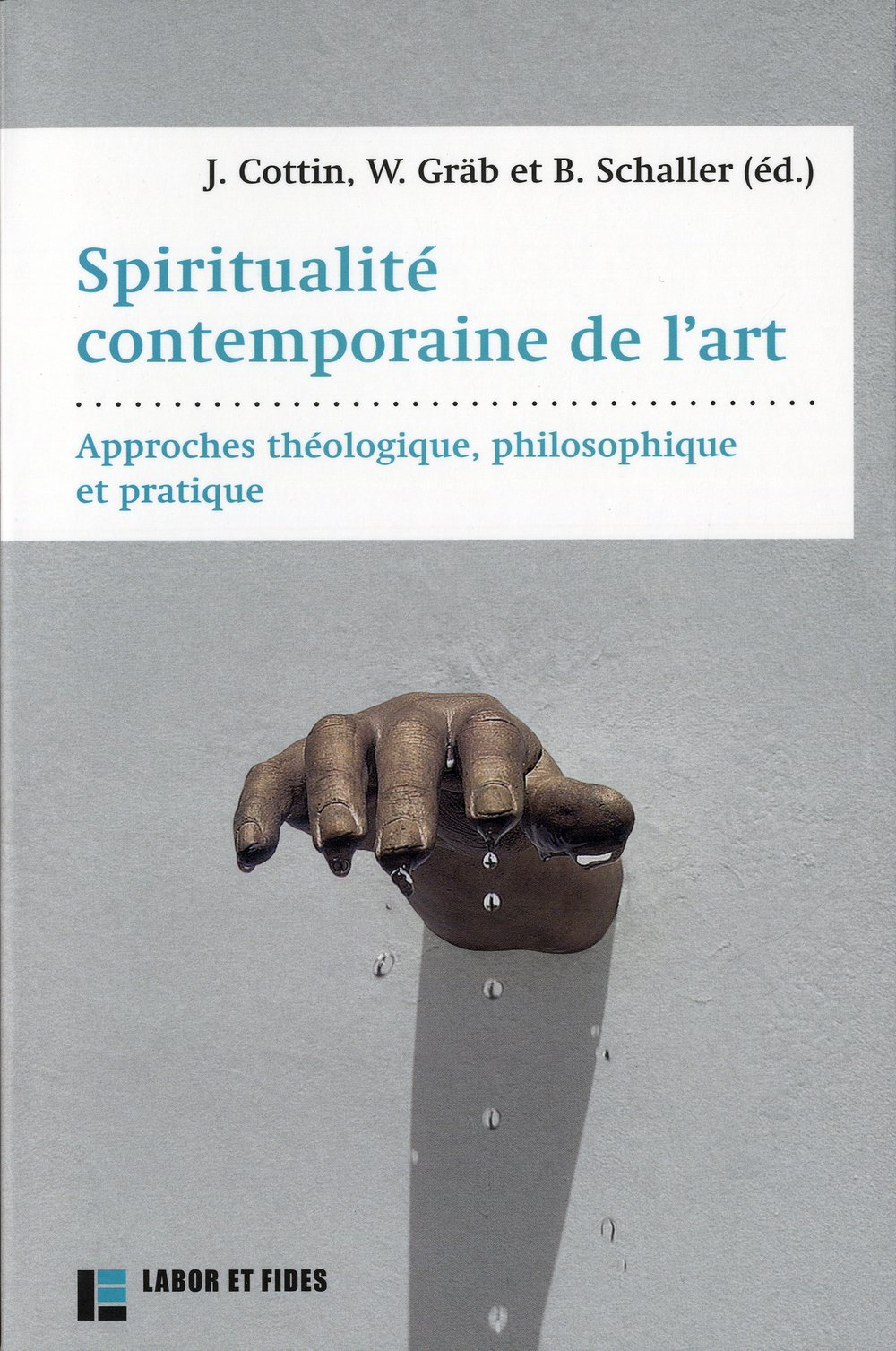 Spiritualité contemporaine de l'art : approche théologique, philosophique et pratique