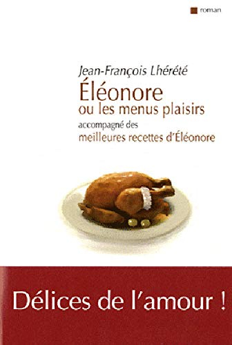 Eléonore ou Les menus plaisirs : accompagné des meilleures recettes d'Eléonore