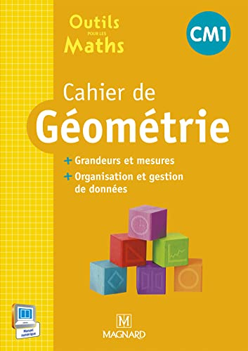 Outils pour les maths CM1 : cahier de géométrie : grandeurs et mesures, organisation et gestion de d
