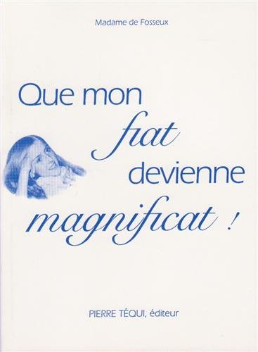 Que mon fiat deviennent magnificat !