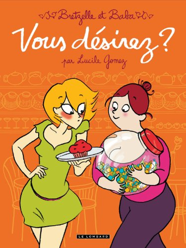 Bretzelle et Baba. Vol. 1. Vous désirez ?