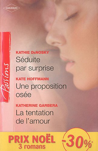 Séduite par surprise. Une proposition osée. La tentation de l'amour
