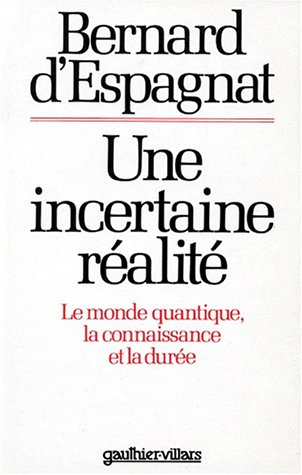 Une Incertaine réalité : le monde quantique, la connaissance et la durée