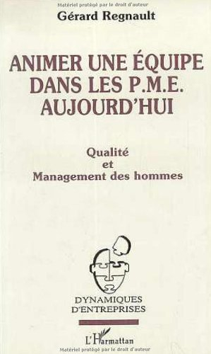 Animer une équipe dans les PME aujourd'hui : qualité et management des hommes