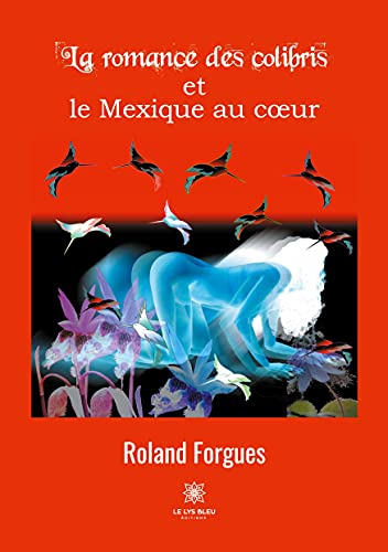 La romance des colibris et le Mexique au coeur