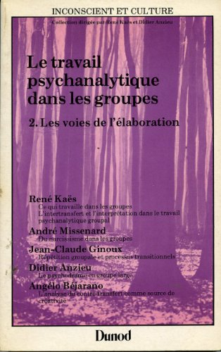 le travail psychanalytique dans les groupes, tome 2 : les voies de l'élaboration