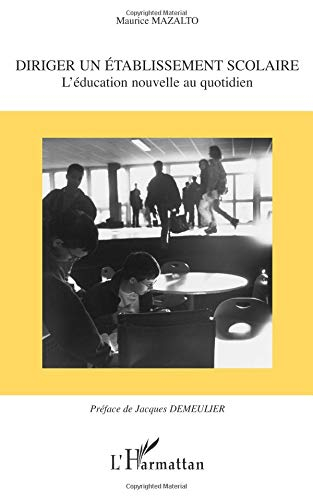 Diriger un établissement scolaire : l'éducation nouvelle au quotidien