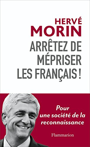 Arrêtez de mépriser les Français ! : pour une société de la reconnaissance