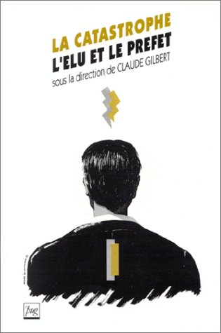 La Catastrophe, l'élu et le préfet