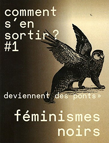 Comment s'en sortir ?, n° 1. Féminismes noirs : les murs renversés deviennent des ponts