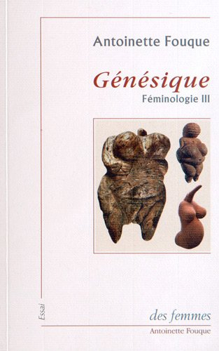 Féminologie. Vol. 3. Génésique