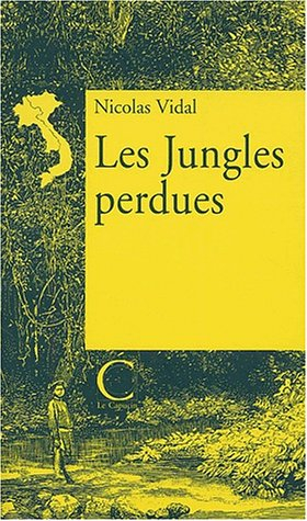 Les jungles perdues : regard sur des montagnards du Laou et du Vîêt Nam, sur leurs jungles et sur le