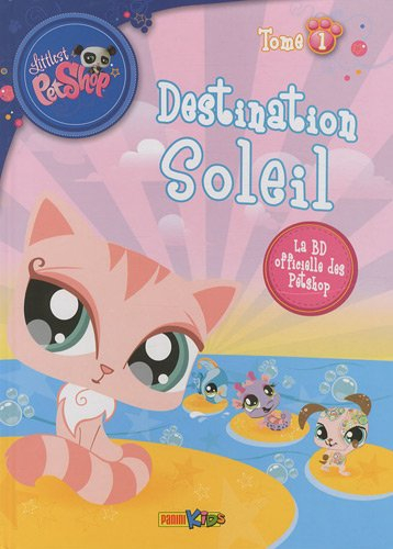 Littlest Petshop. Vol. 1. Destination soleil