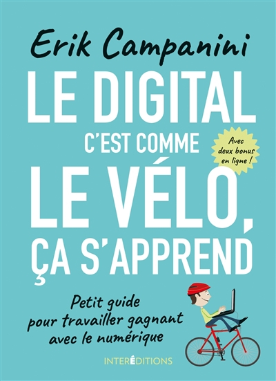 Le digital, c'est comme le vélo, ça s'apprend : petit guide pour travailler gagnant avec le numériqu