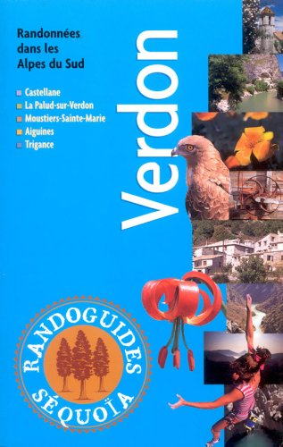Verdon : randonnées dans les Alpes du Sud : Castellane, La Palud-sur-Verdon, Moustiers-Sainte-Marie,