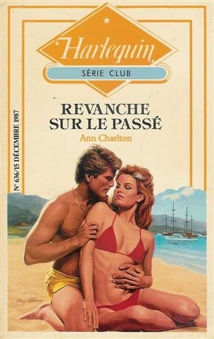 revanche sur le passé : collection : harlequin série club n, 636