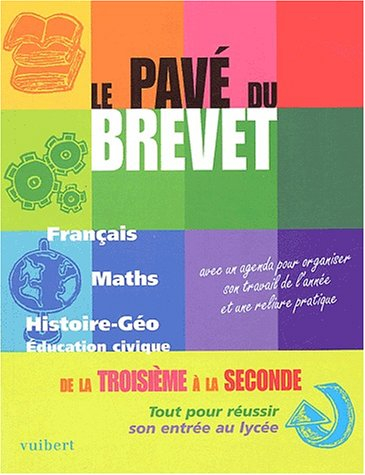 Le pavé du brevet : le tout en un pour le brevet : français, mathématiques, histoire, géographie, éd