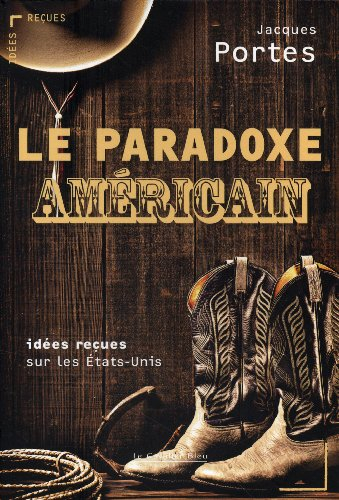 Le paradoxe américain : idées reçues sur les Etats-Unis