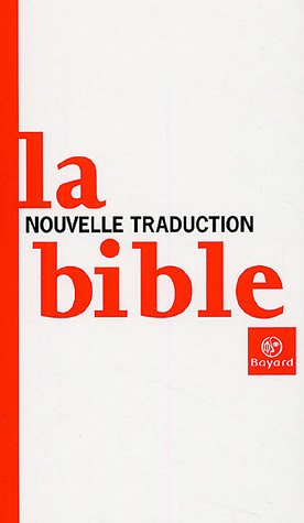 La Bible : nouvelle traduction
