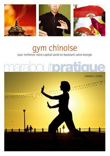 Gym chinoise : exercices de santé inspirés de la médecine traditionnelle chinoise : pour renforcer v