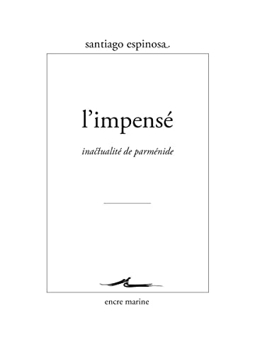 L'impensé : inactualité de Parménide