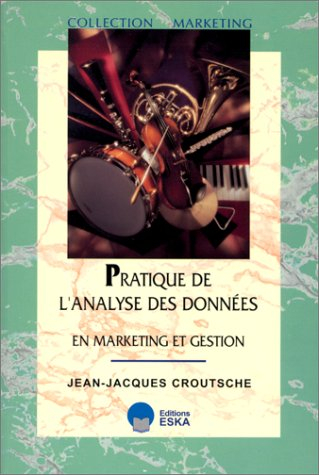 Pratique de l'analyse des données en marketing et gestion