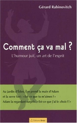 Comment ça va mal ? : l'humour juif, un art de l'esprit