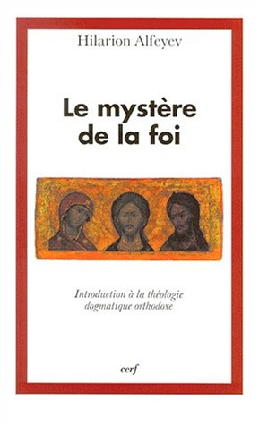 Le mystère de la foi : introduction à la théologie dogmatique orthodoxe