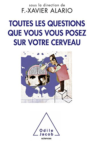 Toutes les questions que vous vous posez sur votre cerveau