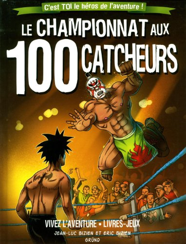 Le championnat aux 100 catcheurs : c'est toi le héros de l'aventure !