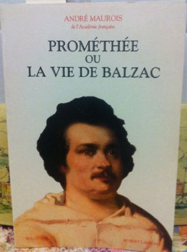 prométhée ou la vie de balzac.