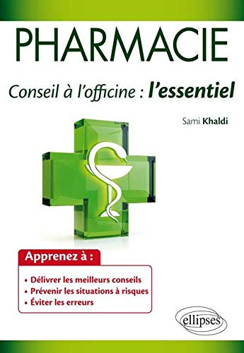 Pharmacie, conseil à l'officine : l'essentiel : guide pratique des connaissances indispensables