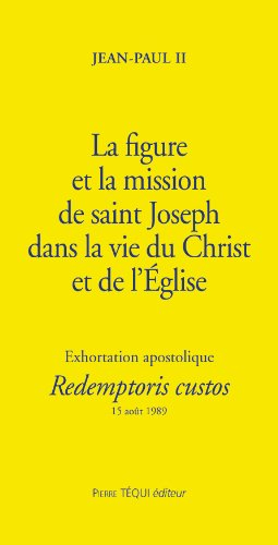 La figure et la mission de saint Joseph dans la vie du Christ et de l'Eglise : exhortation apostoliq