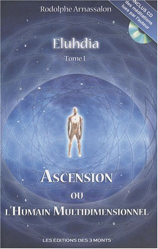 Eluhdia. Vol. 1. Ascension ou L'humain multidimensionnel