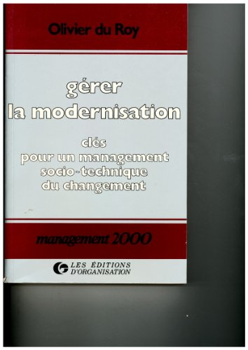 Gérer la modernisation : clés pour un management sociotechnique du changement