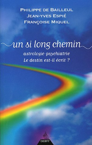 Un si long chemin... : astrologie-psychiatrie : le destin est-il écrit ?