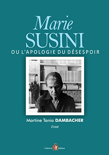 Marie Susini ou l'apologie du désespoir : essai