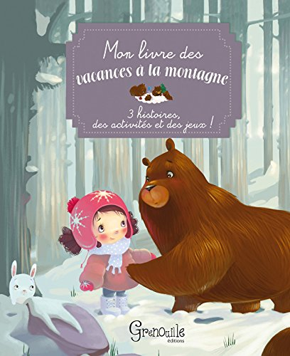 Mon livre des vacances à la montagne : 3 histoires, des activités et des jeux !