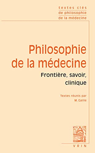 Philosophie de la médecine. Vol. 1. Frontière, savoir, clinique