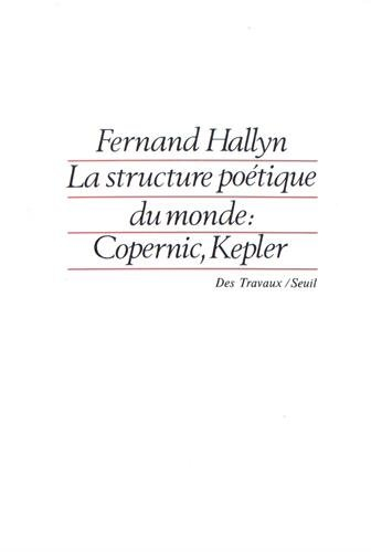 La Structure poétique du monde : Copernic, Kepler