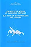 Les insectes d'Afrique et d'Amérique tropicale: Clés pour la reconnaissance des familles.