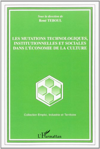 Les mutations technologiques, institutionnelles et sociales dans l'économie de la culture