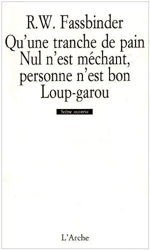 Qu'une tranche de pain. Nul n'est méchant, personne n'est bon. Loup-garou