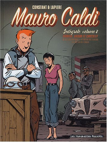 Mauro Caldi : intégrale. Vol. 2. Ferrari, amour et chocolat